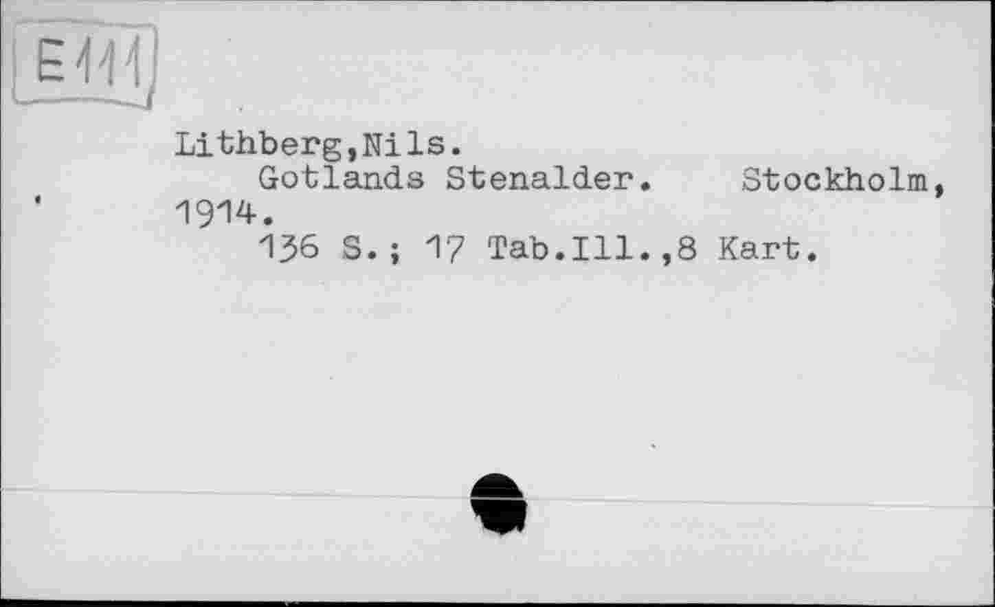 ﻿Lithberg,Nils.
Gotlands Stenalder. Stockholm 1914.
136 S.; 17 Tab.Ill.,8 Kart.